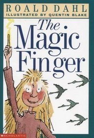 The Magic Finger Roald Dahl What happens when the hunter becomes the hunted?To the Gregg family, hunting is just plain fun. To the girl who lives next door, it's just plain horrible. She tries to be polite. She tries to talk them out of it, but the Greggs