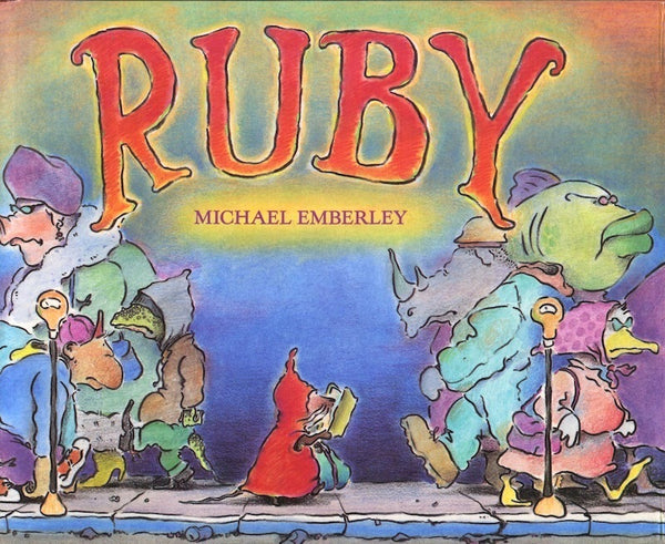 Ruby Michael Emberley While taking cheese pies to her Granny, Ruby, a small but tough-minded little mouse, forgets her mother's advice not to talk to cats. First published January 1, 1990