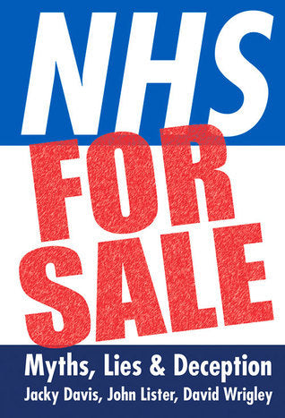 NHS for Sale: Myths, Lies & Deception