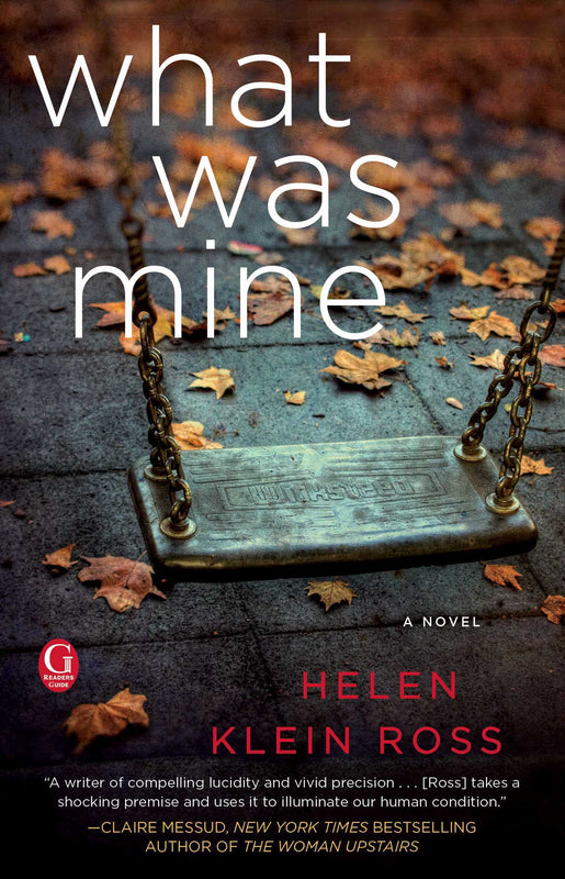 What Was Mine Helen Klein Ross Simply told but deeply affecting, in the bestselling tradition of Alice McDermott and Tom Perrotta, this urgent novel unravels the heartrending yet unsentimental tale of a woman who kidnaps a baby in a superstore—and gets aw