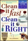 Clean It Fast, Clean It Right : The Ultimate Guide to Making Absolutely Everything You Own Sparkle and Shine