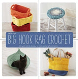 Big Hook Rag Crochet: 25 Quick-Stitch Designs Using Yarn Made from Leftover Fabric