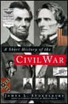 A Short History of the Civil War James L Stokesbury A comprehensive but concise chronicle of the battles, weaponry, economics, politics and personalities of the Civil War also analyzes the larger issues it raised. By the author of A Short History of World