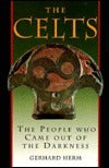 The Celts: The People Who Came Out of the Darkness Gerhard Herm Hardcover with glossy dust jacket.1976 312p. 8.25x5.30x1.25 2000 YEAR EPIC STORY OF NORTHERN EUROPEAN CIVILIZATION THAT RIVALLED GREECE AND ROME FOR RICHNESS, DIVERSITY AND POWER. January 1,