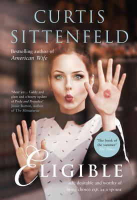 Eligible Curtis Sittenfeld This version of the Bennet family and Mr. Darcy is one that you have and haven't met before: Liz is a magazine writer in her late thirties who, like her yoga instructor older sister, Jane, lives in New York City. When their fath