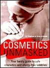 Cosmetics Unmasked: Your Family Guide to Safe Cosmetics and Allergy-Free Toiletries