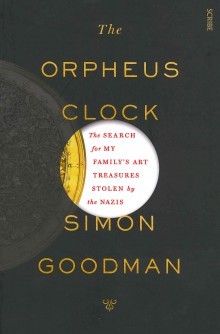 The Orpheus Clock: The Search for My Family’s Art Treasures Stolen by the Nazis