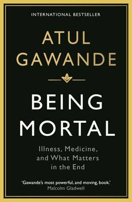 Being Mortal: Medicine and What Matters in the End