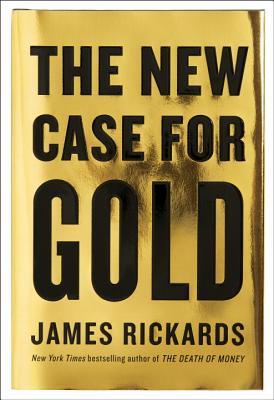 The New Case for Gold James Rickards "They say" John Maynard Keynes called gold a "barbarous relic." "They say" there isn t enough gold to support finance and commerce. "They say" the gold supply can t increase fast enough to support world growth. "They r