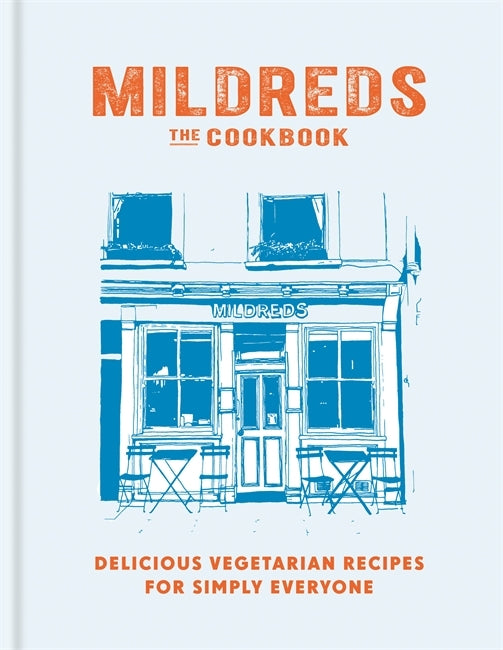Mildreds: The Cookbook: Delicious Vegetarian Recipes for Simply Everyone