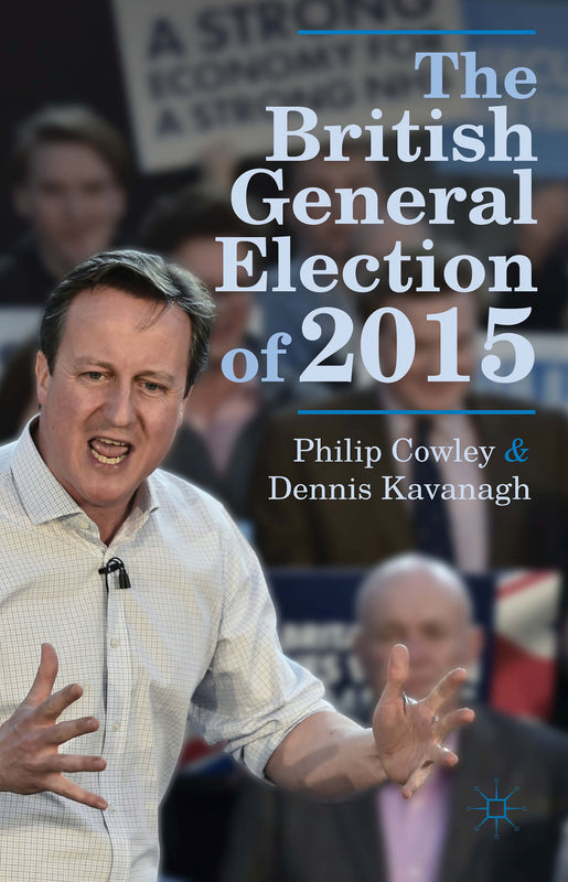 The British General Election of 2015 (Nuffield Election Studies #19)