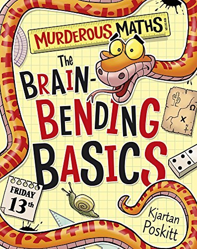The Brain-Bending Basics Kjartan Poskitt Murderous Maths: The Brain-Bending Basics is full of facts, tricks and tips to give children a roller-coaster overview into the world of murderous maths. Updated for the relaunch of the primary national curriculum