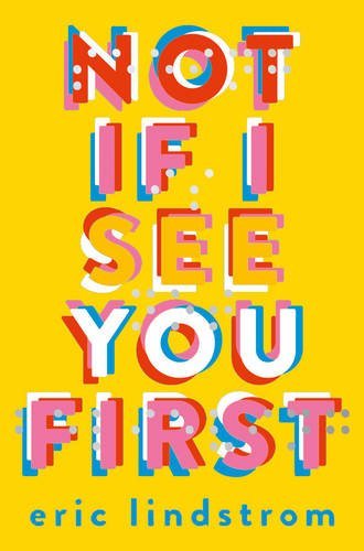 Not If I See You First Eric Lindstrom The RulesDon't deceive me. Ever. Especially using my blindness. Especially in public.Don't help me unless I ask. Otherwise you're just getting in my way or bothering me.Don't be weird. Seriously, other than having my