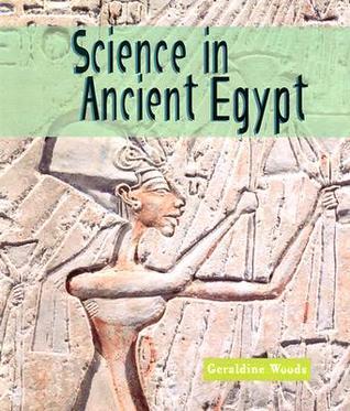 Science in Ancient Egypt (Science of the Past) Geraldine Woods Discusses the achievements of the ancient Egyptians in science, mathematics, astronomy, medicine, agriculture, and technology. January 1, 1998 by Franklin Watts TRANSLATE with x English Arabic