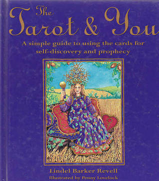 The Tarot & You: A Simple Guide to Using the Cards for Self-Discovery and Prophecy