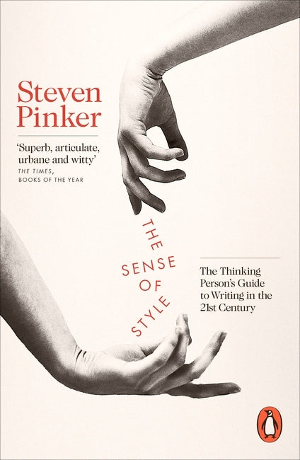 The Sense of Style: The Thinking Person’s Guide to Writing in the 21st Century Steven Pinker "Steven Pinker, the bestselling author of The Language Instinct, deploys his gift for explaining big ideas in The Sense of Style - an entertaining writing guide f