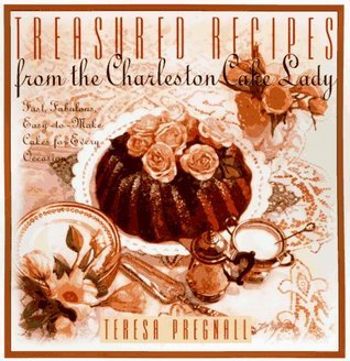 Treasured Recipes from the Charleston Cake Lady: Fast, Fabulous, Easy-To-make Cakes For Every Occasion Teresa Pregnall A taste-tempting assortment of treats from the kitchen of the Charleston Cake Lady presents easy-to-prepare recipes for Milk Chocolate C