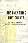 The Only Thing That Counts: The Ernest Hemingway-Maxwell Perkins Correspondence