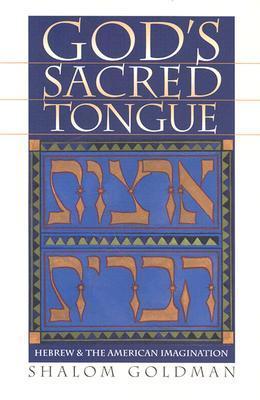 God's Sacred Tongue: Hebrew & the American Imagination