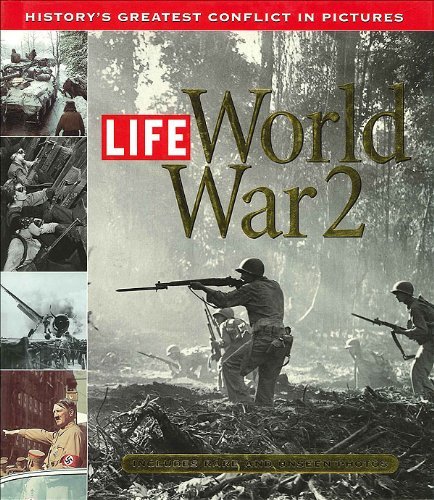 LIFE: World War II: History's Greatest Conflict in Pictures