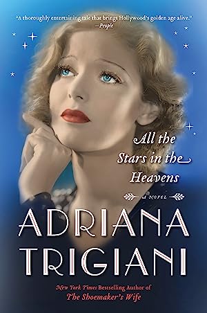 All the Stars in the Heavens Adriana Trigiani Clark Gable, Loretta Young, Spencer Tracy, David Niven, Carole Lombard lead a magnificent cast of characters, real and imagined, in Adriana Trigiani's new novel set in the rich landscape of 1930s' Los Angeles.