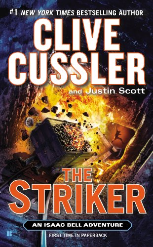 The Striker (Isaac Bell #6) Clive Cussler Detective Isaac Bell returns in the remarkable new adventure in the #1 New York Times–bestselling series.It is 1902, and a bright, inexperienced young man named Isaac Bell, only two years out of his apprenticeship