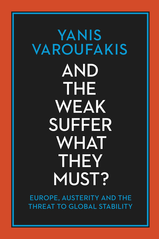 And the Weak Suffer What They Must? Europe, Austerity and the Threat to Global Stability