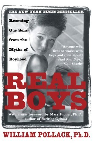 Real Boys: Rescuing Our Sons from the Myths of Boyhood