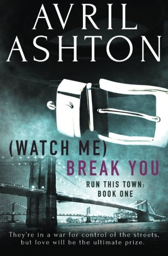 (Watch Me) Break You (Run This Town #1) Avril Ashton They’re in a war for control of the streets, but love will be the ultimate prize. Here comes trouble… Men. Women. Drugs. Dima Zhirkov’s favorite things. Add in the element of danger and he should be rig