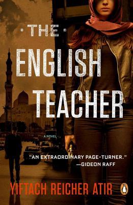 The English Teacher Yiftach Reicher Atir For readers of John Le Carré and viewers of Homeland, a slow-burning psychological spy-thriller by a former brigadier general of intelligence in the Israeli army After attending her father’s funeral, former Mossad