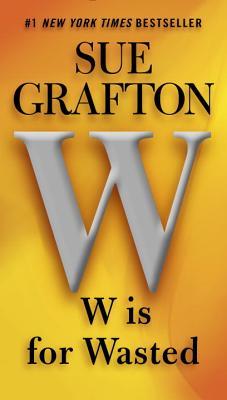 W is for Wasted (Kinsey Millhone #23) Sue Grafton Reba Lafferty was a daughter of privilege, the only child of an adoring father. Nord Lafferty was already in his fifties when Reba was born, and he could deny her nothing. Over the years, he quietly settle