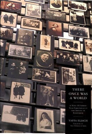 There Was Once a World: A 900-Year Chronicle of the Shtetl of Eishyshok