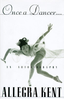 Once a Dancer: An Autobiography Allegra KEnt A memoir of the ballet dancer, tracing her childhood, dance career, and marriage to photographer Bert Stern, includes portraits of dance figures in her life. January 1, 1997 by St Martins Pr