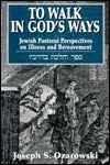 To Walk in God's Ways: Jewish Pastoral Perspectives on Illness and Bereavement