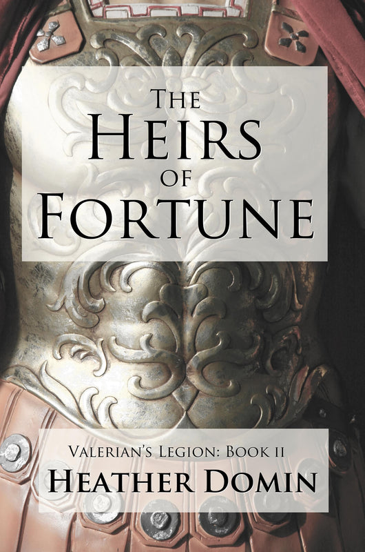 The Heirs of Fortune (Valerian's Legion #2) Heather Domin Six months after the events of Soldier of Raetia, the 24th Legion is summoned on campaign with Rome's most famous general: Drusus Germanicus, the stepson of Augustus who will stop at nothing to sub