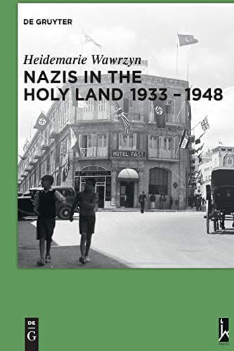 Nazis in the Holy Land 1933-1948