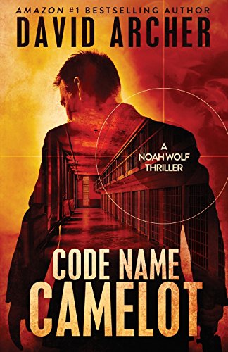 Code Name Camelot (Noah Wolf #1)