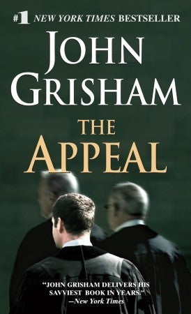 The Appeal John Grisham Politics has always been a dirty game. Now justice is, too. In a crowded courtroom in Mississippi, a jury returns a shocking verdict against a chemical company accused of dumping toxic waste into a small town’s water supply, causin