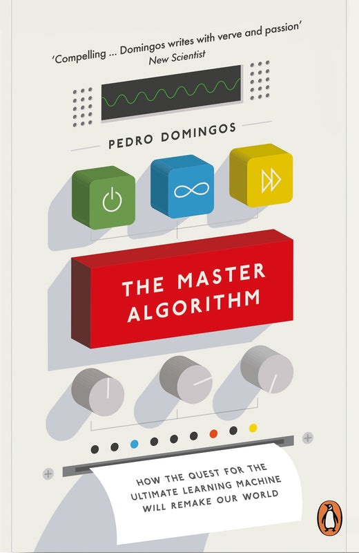 The Master Algorithm: How the Quest for the Ultimate Learning Machine Will Remake Our World Pedro Domingos A spell-binding quest for the one algorithm capable of deriving all knowledge from data, including a cure for cancerSociety is changing, one learnin