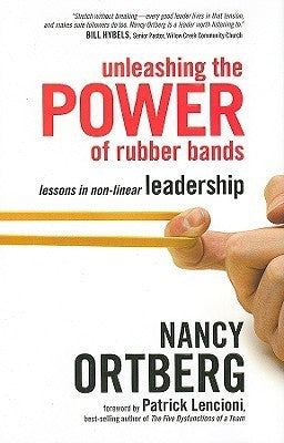 Unleashing the Power of Rubber Bands: Lessons in Non-Linear Leadership Nancy Ortberg Unleashing the Power of Rubber Bands is an engaging and insightful look into the qualities, attributes, and practices that turn ordinary leaders into extraordinary ones.