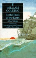 To the Ends of the Earth: A Sea Trilogy Comprising "Rites of Passage", "Close Quarters" and "Fire Down Below"  (To the Ends of the Earth #1-3)