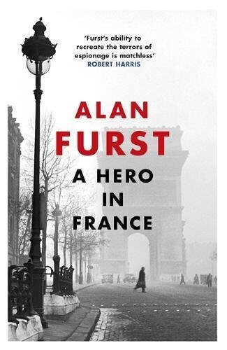 A Hero in France Alan Furst Let Alan Furst take you on a journey through the cobbled streets and smoky salons of wartime Europe as the continent stands on the brink... Spring 1941. Britain is losing the war. But the fighters of the French Resistance are d