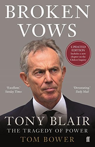 Broken Vows: Tony Blair, the Tragedy of Power