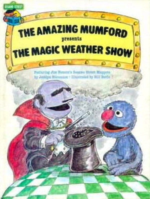 The Amazing Mumford Presents 'The Magic Weather Show': Featuring Jim Henson's Sesame Street Muppets Sesame Street The Amazing Mumford waves his wand and magically produces snow, fog, wind, sunshine, and finally rain.A series of Sesame Street books offered