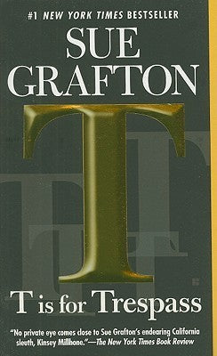 T is for Trespass (Kinsey Millhone #20) Sue Grafton Before letting someone into your house and granting access to the intimate details of your life, it's a good idea to run a background check. But as Kinsey Millhone is about to discover, a clean record me