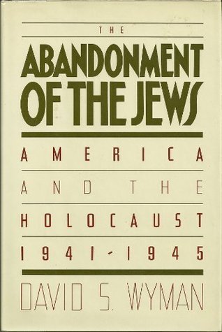 The Abandonment of the Jews: America and the Holocaust 1941-1945 David S Wyman "Why Auschwitz Was Never Bombed," a chapter from this book, appeared in the May 1978 issue of Commentary and aroused a major controversy in the press here and in Europe. That c