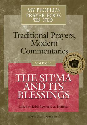 My People's Prayer Book Vol 1: The Sh'ma and Its Blessings Edited by Rabbi Lawrence A Hoffman My People's Prayer Book provides 9 diverse and exciting commentaries to the traditional liturgy, written by some of today's most respected scholars and teachers