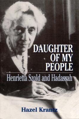 Daughter of My People: Henrietta Szold and Hadassah