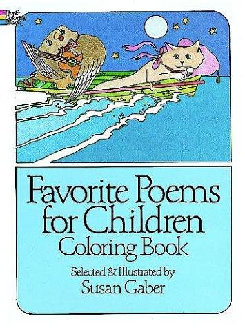 Favorite Poems for Children Coloring Books Susan Gaber Many first encounters with great poems could be made even more satisfying and memorable if children could add their own colors to the lyrics. In this handsome coloring book, 40 imaginative drawings co