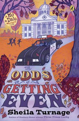 The Odds of Getting Even (Mo & Dale Mysteries #3) Sheila Turnage Humor and action abound in the next Mo & Dale Mystery—follow-up to the Newbery Honor winner and New York Times bestseller Three Times LuckyThe trial of the century has come to Tupelo Landing